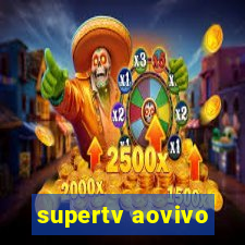 supertv aovivo